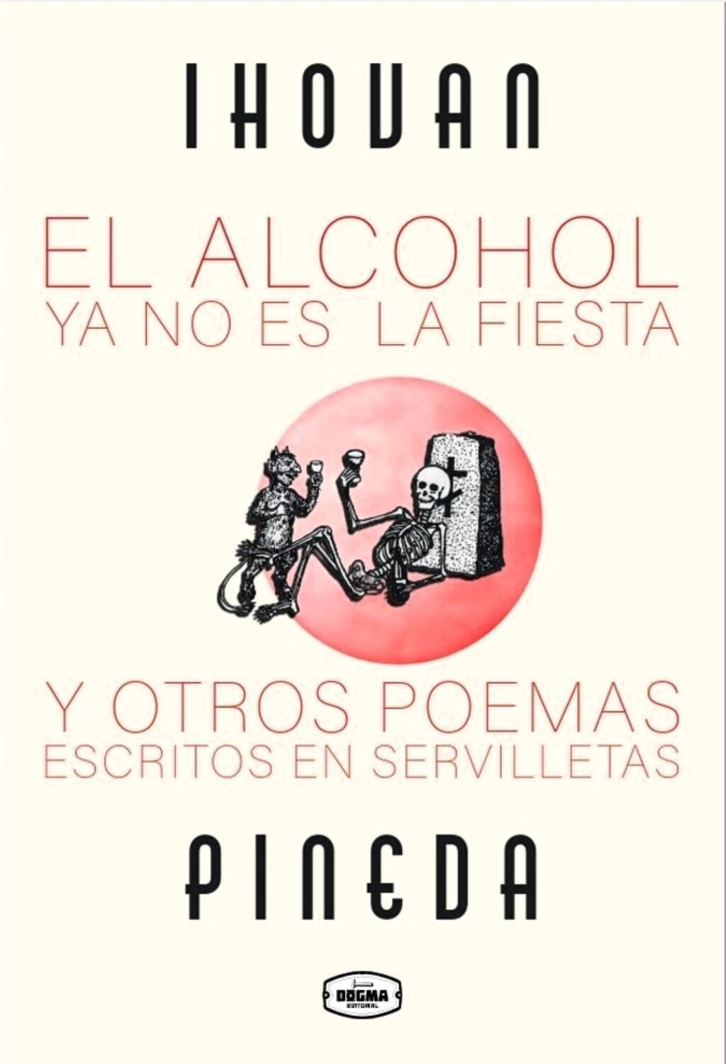 Publica Ihovan Pineda poemario El alcohol ya no es la fiesta_Portada